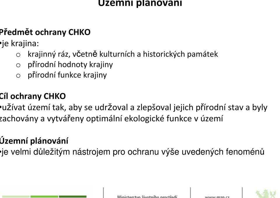 užívat územítak, aby se udržoval a zlepšoval jejich přírodnístav a byly achovány a vytvářeny