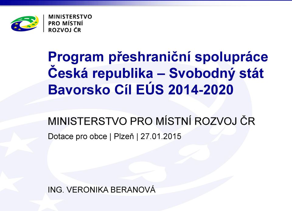 2014-2020 MINISTERSTVO PRO MÍSTNÍ ROZVOJ ČR