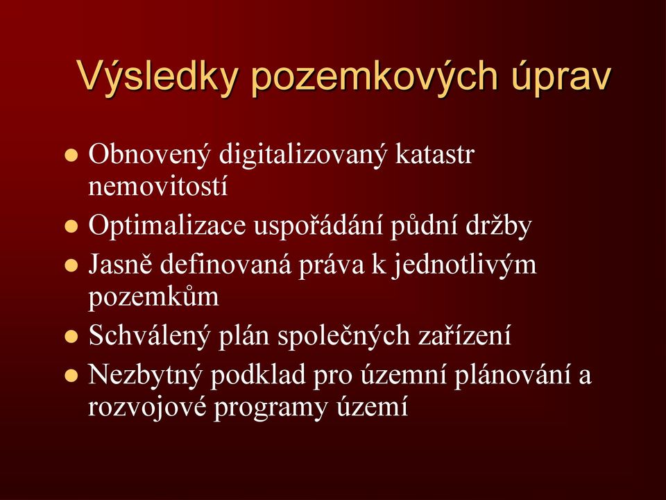 definovaná práva k jednotlivým pozemkům Schválený plán