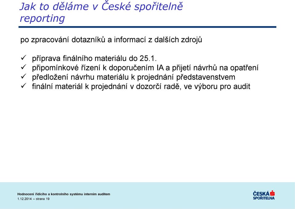 připomínkové řízení k doporučením IA a přijetí návrhů na opatření předložení