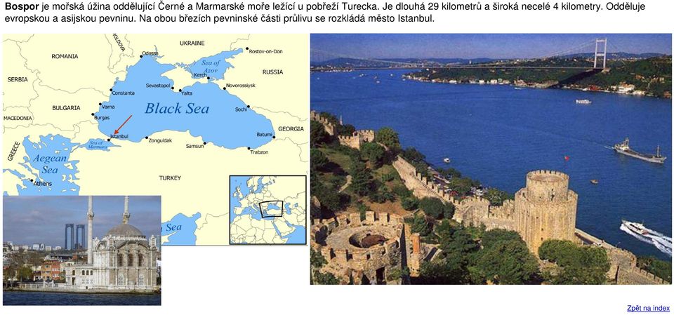Je dlouhá 29 kilometrů a široká necelé 4 kilometry.