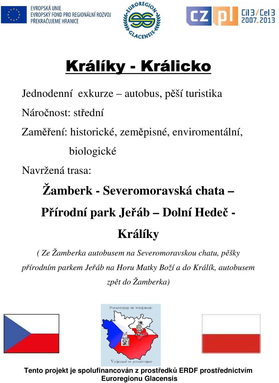 Králíky ( Ze Žamberka autobusem na Severomoravskou chatu, pěšky přírodním parkem Jeřáb na Horu Matky Boží a do