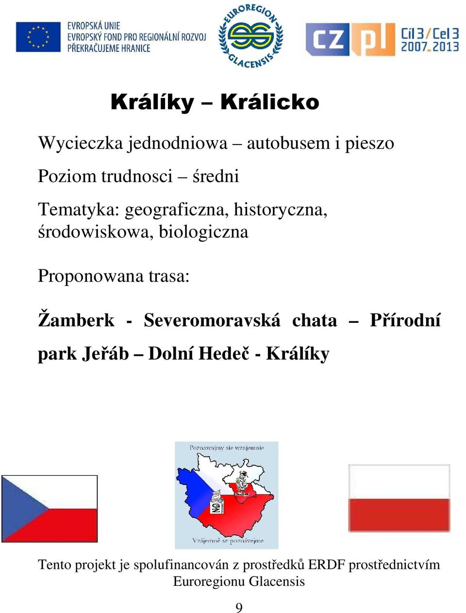 Žamberk - Severomoravská chata Přírodní park Jeřáb Dolní Hedeč - Králíky Tento