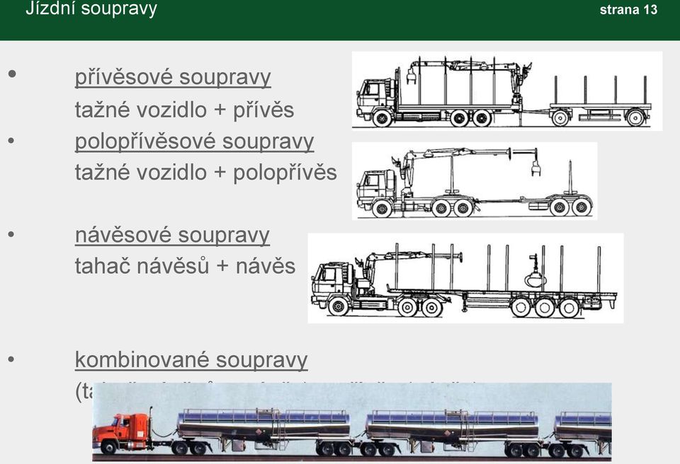 + polopřívěs návěsové soupravy tahač návěsů + návěs