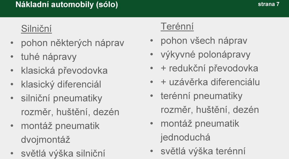 dvojmontáž světlá výška silniční Terénní pohon všech náprav výkyvné polonápravy + redukční