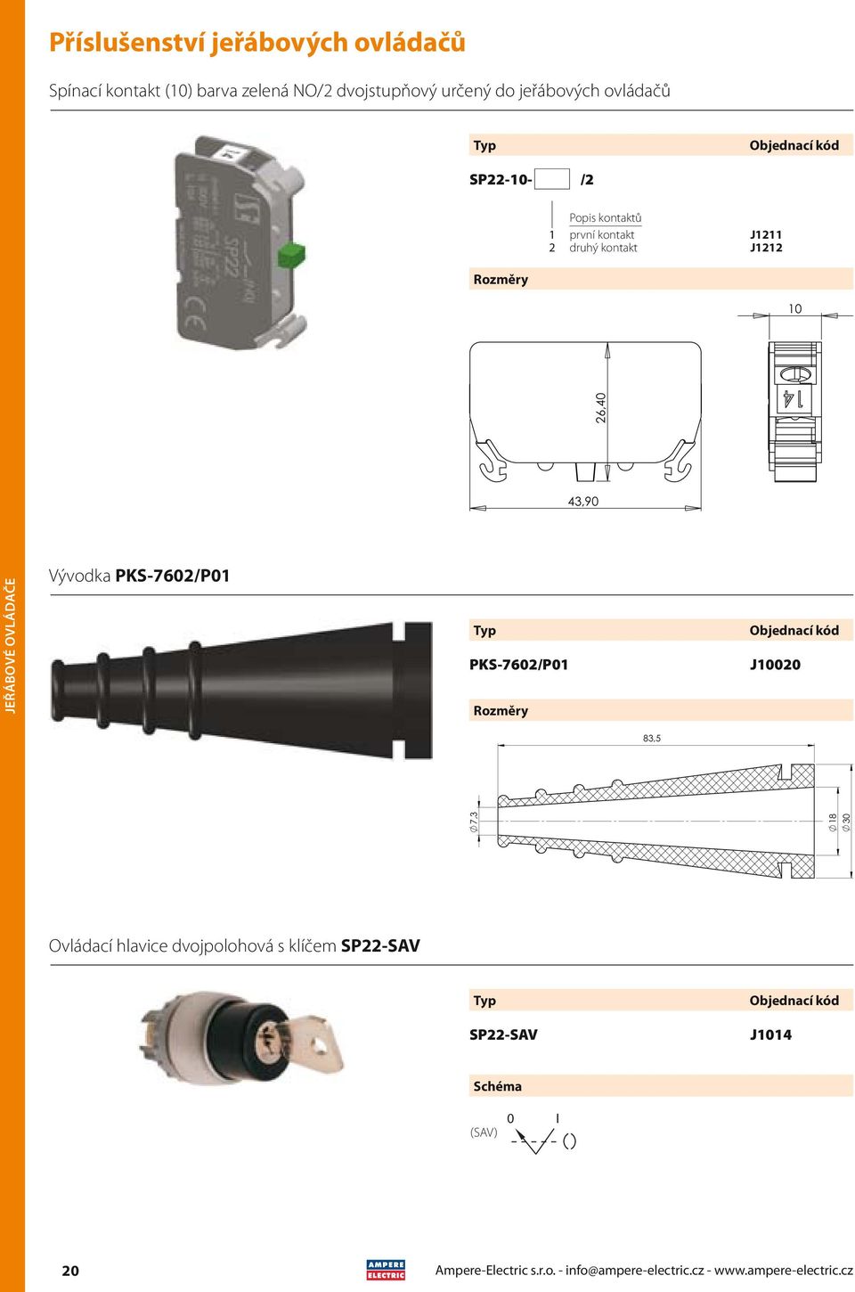 0 PKS-760/P0 PKS-760/P0 J000 7, 8 0 6,40 4,90 8,5 dvojpolohová s klíčem SP-SAV SP-SAV