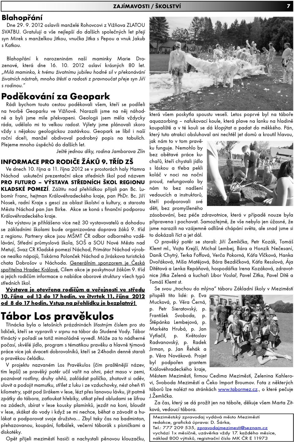 ZAJÍMAVOSTI / KOLSTVÍ 7 Blahopøání k narozeninám naí maminky Marie Drozenové, která dne 16. 10. 2012 oslaví krásných 80 let.