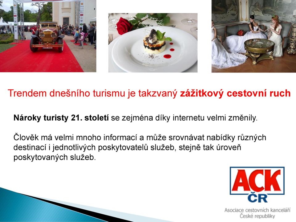Člověk má velmi mnoho informací a může srovnávat nabídky různých