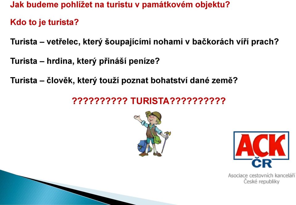 Turista vetřelec, který šoupajícími nohami v bačkorách víří