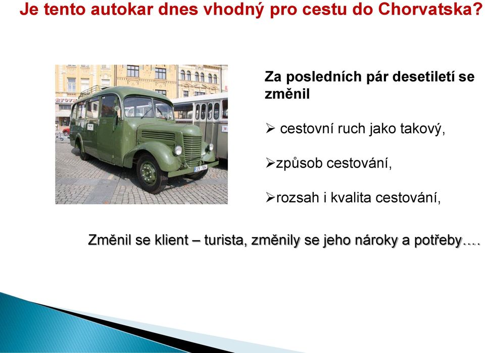 jako takový, způsob cestování, rozsah i kvalita