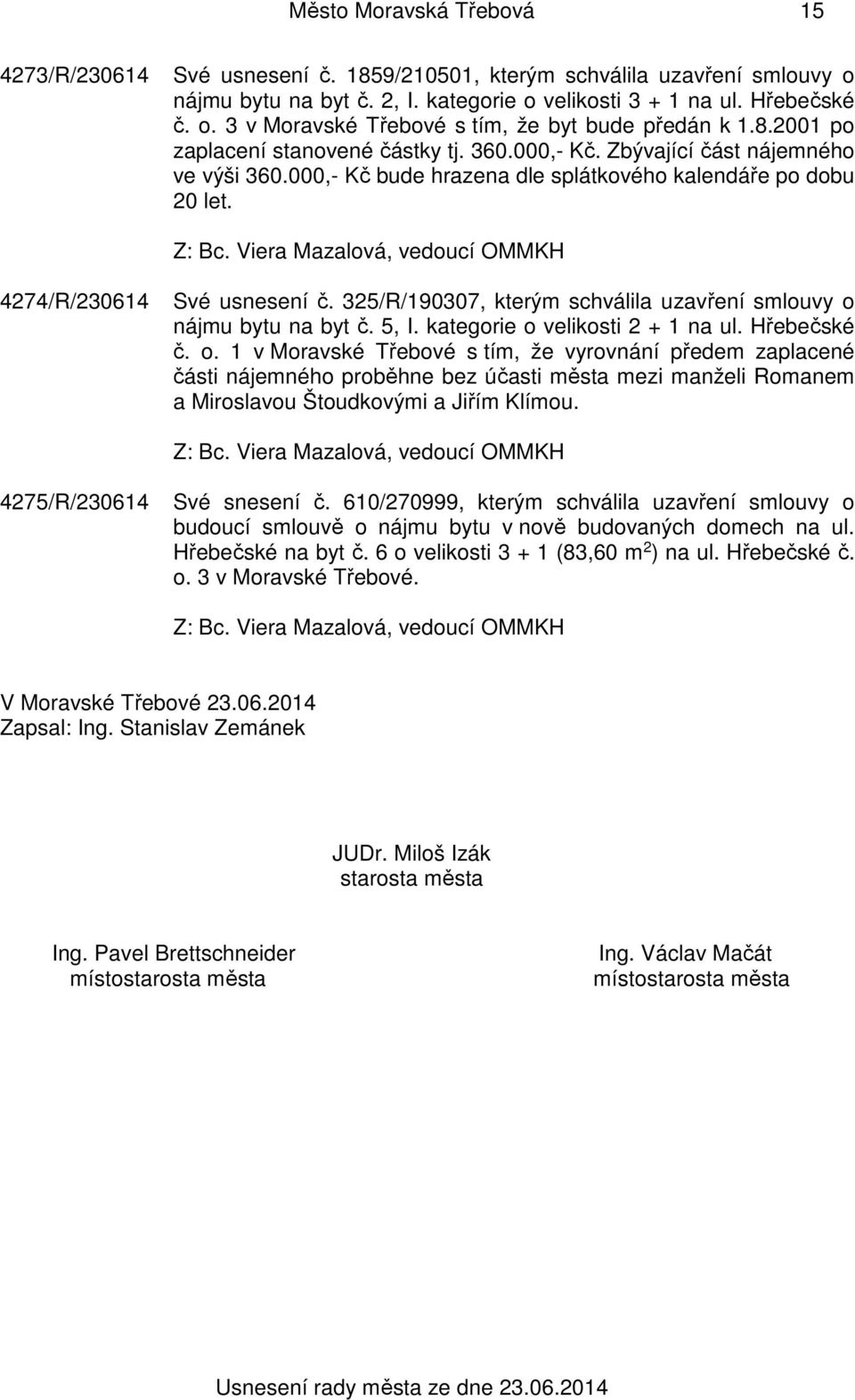 325/R/190307, kterým schválila uzavření smlouvy o 