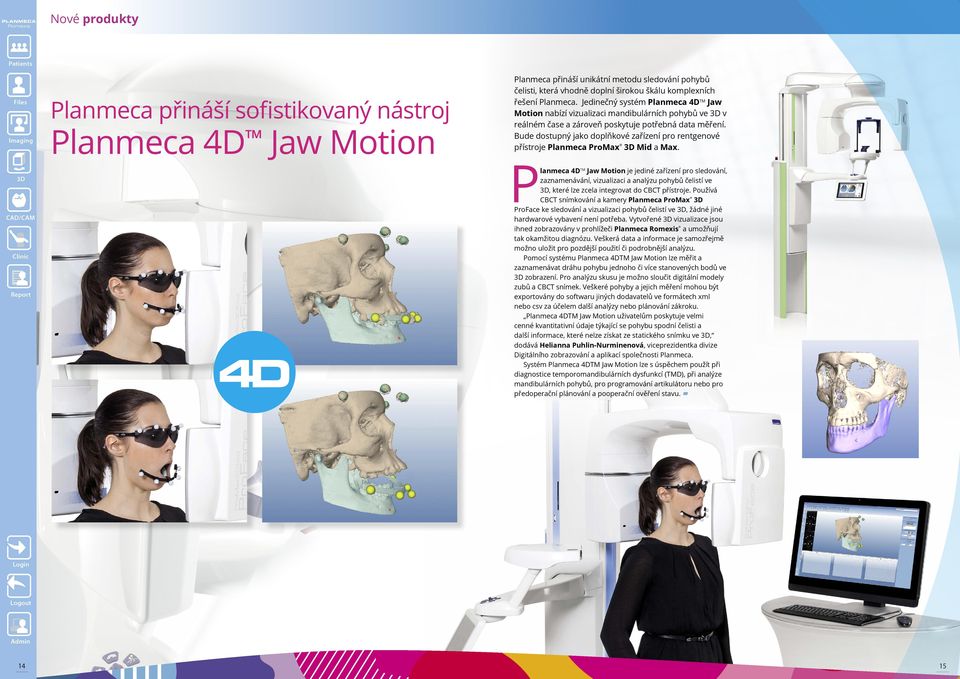 Bude dostupný jako doplňkové zařízení pro rentgenové přístroje Planmeca ProMax 3D Mid a Max.