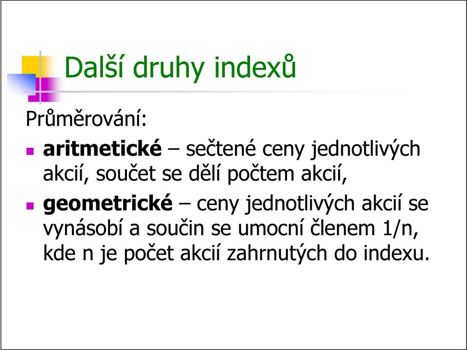 geometrické ceny jednotlivých akcií se vynásobí a součin