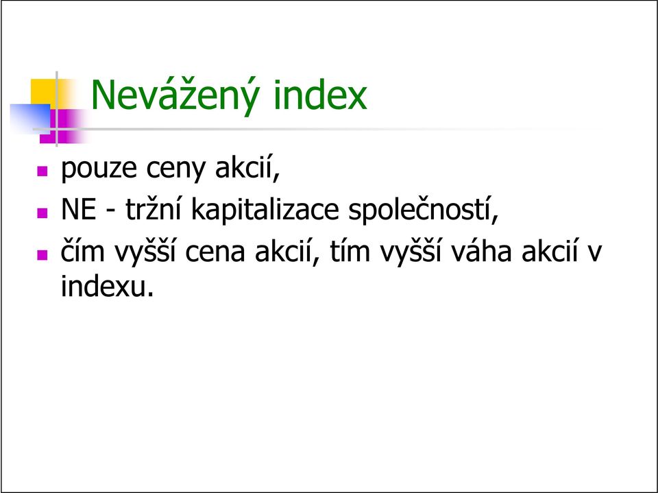 společností, čím vyšší cena