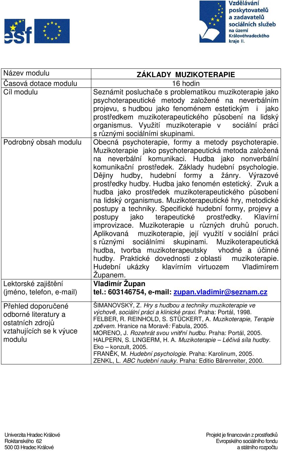 Využití muzikoterapie v sociální práci s různými sociálními skupinami. Obecná psychoterapie, formy a metody psychoterapie.