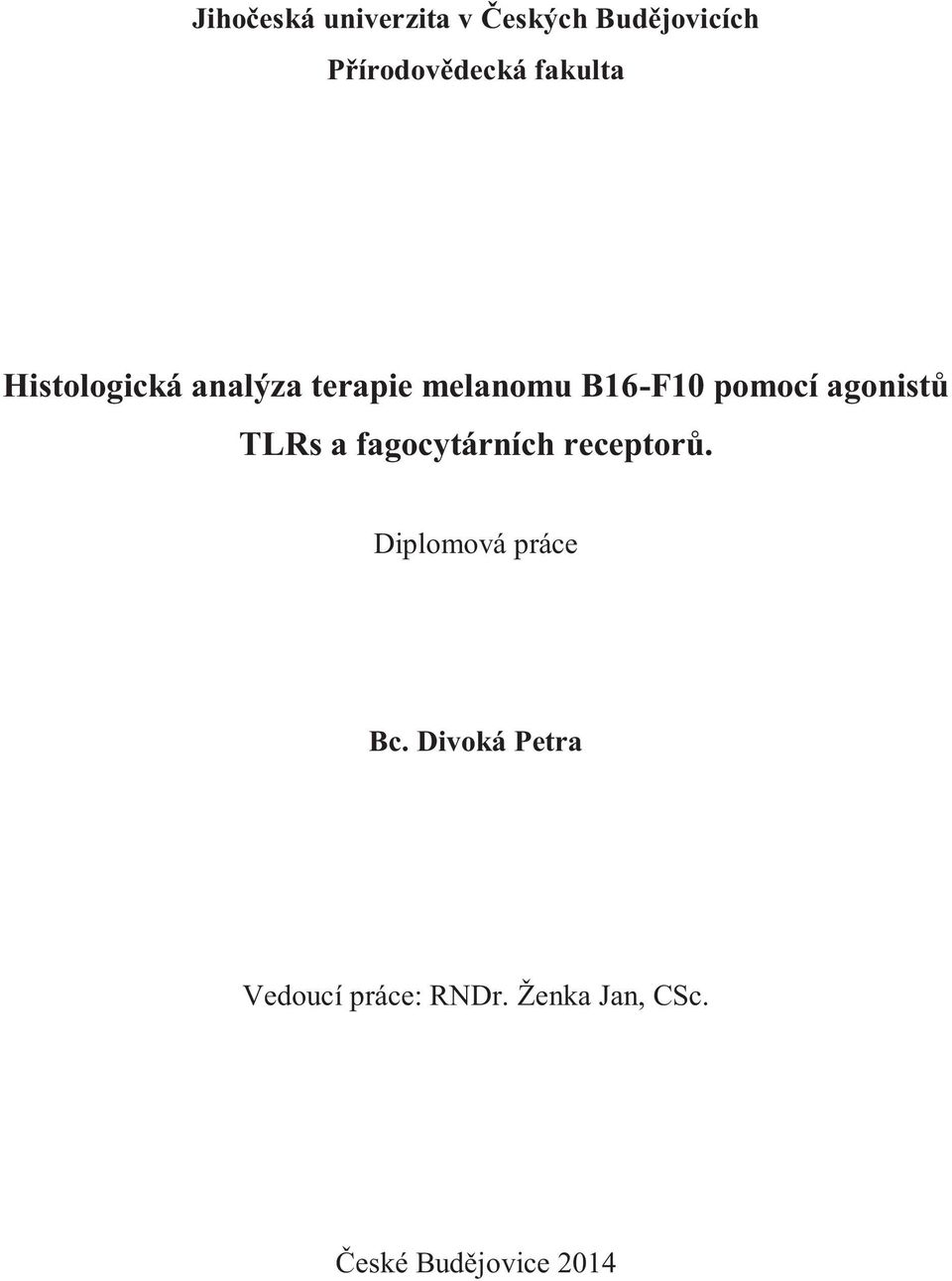 agonistů TLRs a fagocytárních receptorů. Diplomová práce Bc.