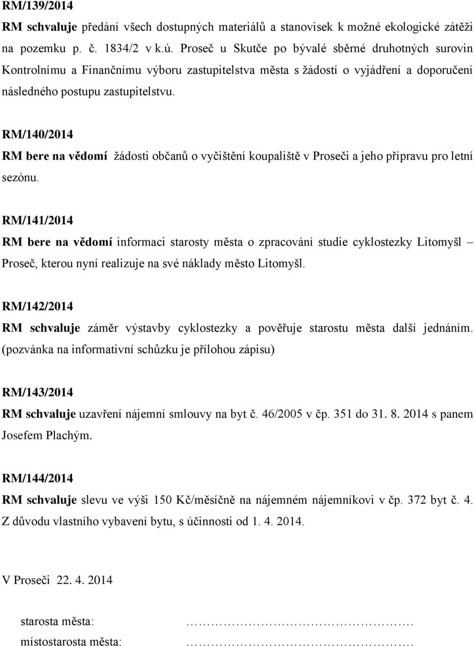 RM/140/2014 RM bere na vědomí žádosti občanů o vyčištění koupaliště v Proseči a jeho přípravu pro letní sezónu.