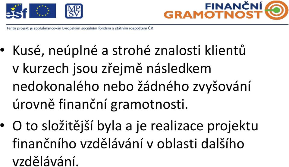 úrovně finanční gramotnosti.