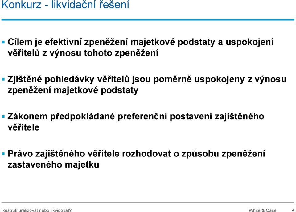 majetkové podstaty Zákonem předpokládané preferenční postavení zajištěného věřitele Právo zajištěného