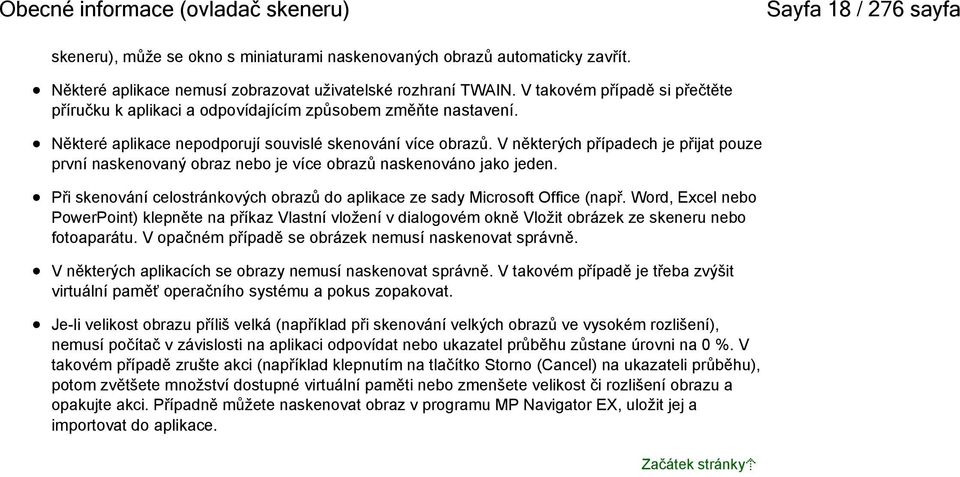 V některých případech je přijat pouze první naskenovaný obraz nebo je více obrazů naskenováno jako jeden. Při skenování celostránkových obrazů do aplikace ze sady Microsoft Office (např.