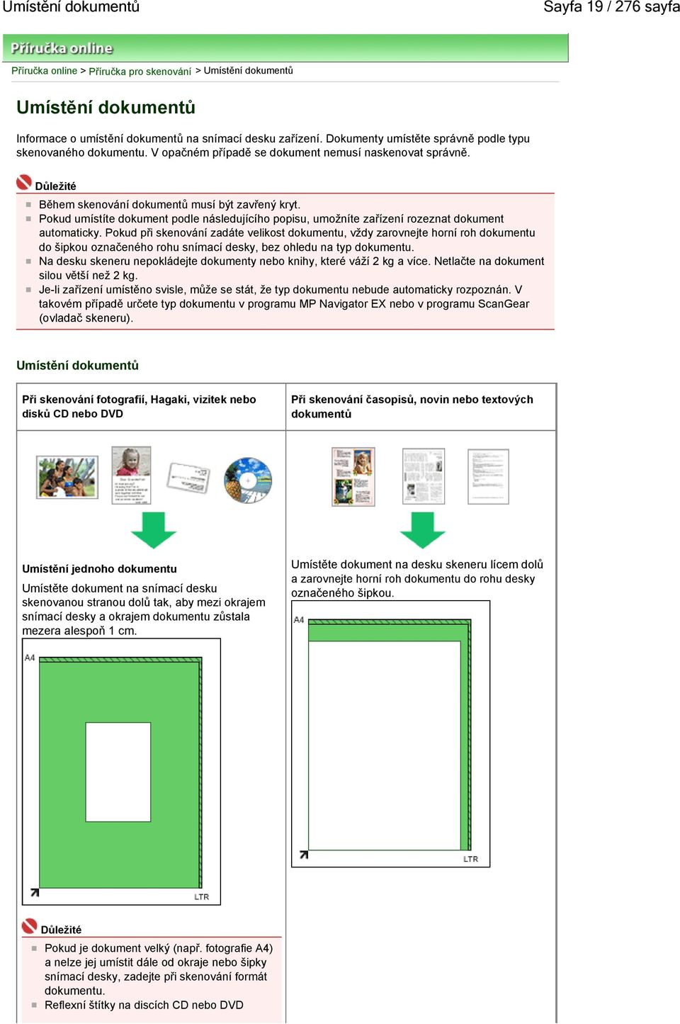 Pokud umístíte dokument podle následujícího popisu, umožníte zařízení rozeznat dokument automaticky.