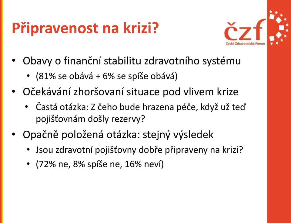 Očekávání zhoršovaní situace pod vlivem krize Častá otázka: Z čeho bude hrazena péče,