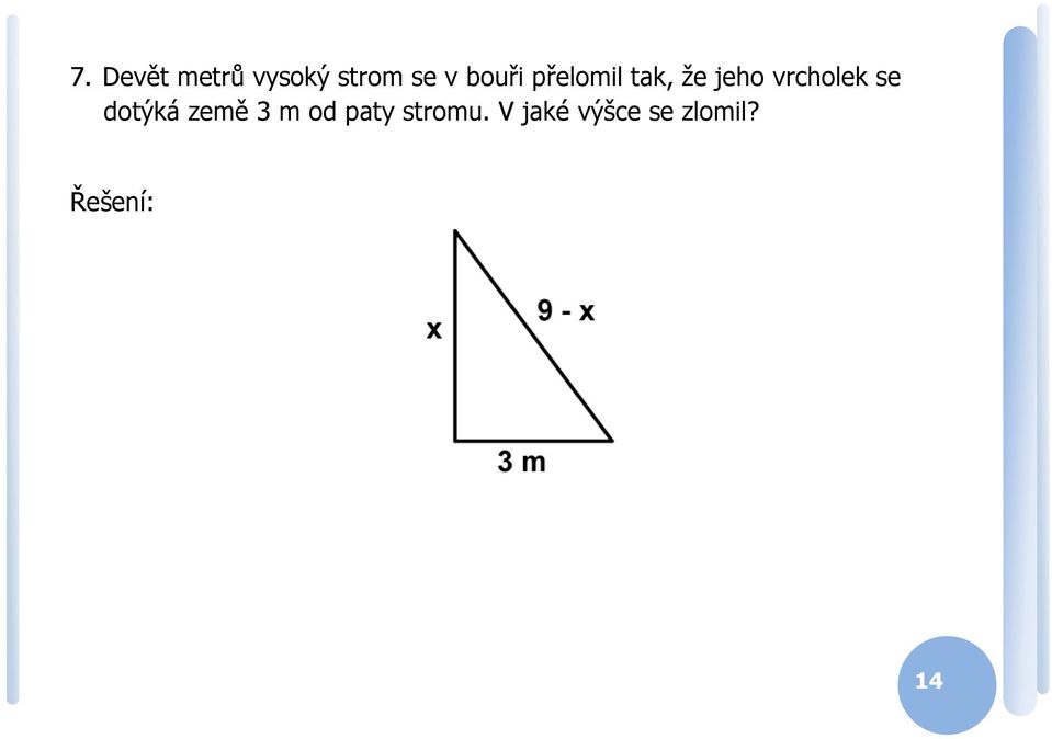 se dotýká země 3 m od pty stromu.