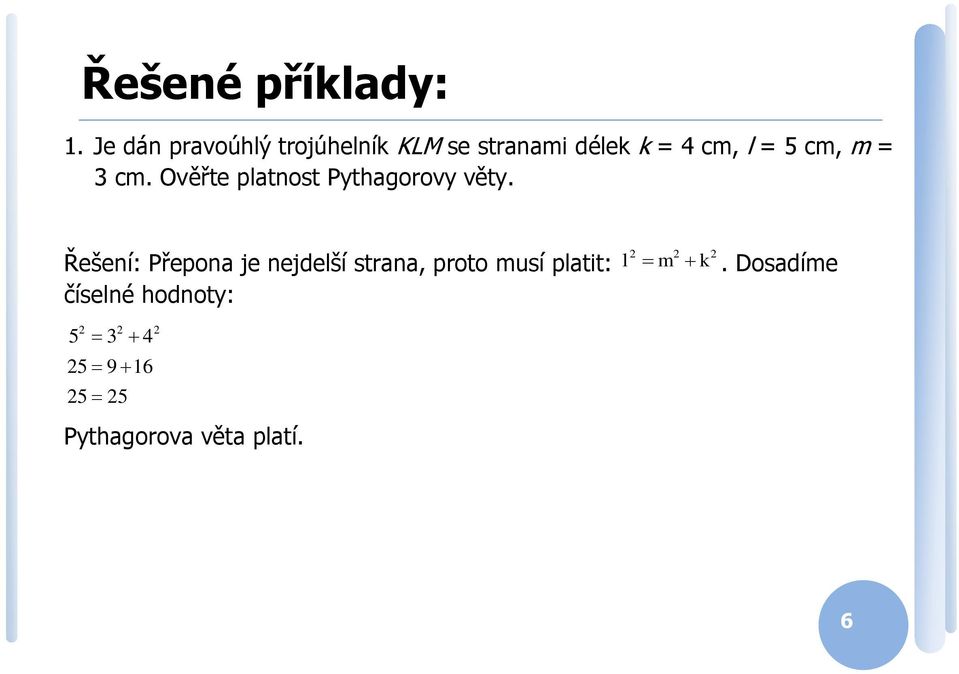 5 m, m = 3 m. Ověřte pltnost Pythgorovy věty.