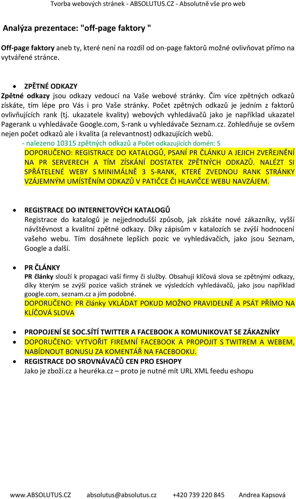 Počet zpětných odkazů je jedním z faktorů ovlivňujících rank (tj. ukazatele kvality) webových vyhledávačů jako je například ukazatel Pagerank u vyhledávače Google.com, S-rank u vyhledávače Seznam.cz.