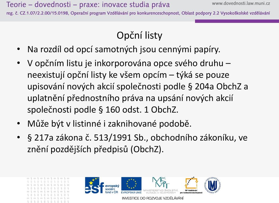 upisování nových akcií společnosti podle 204a ObchZ a uplatnění přednostního práva na upsání nových akcií