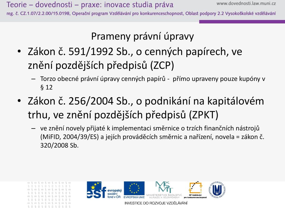 upraveny pouze kupóny v 12 Zákon č. 256/2004 Sb.