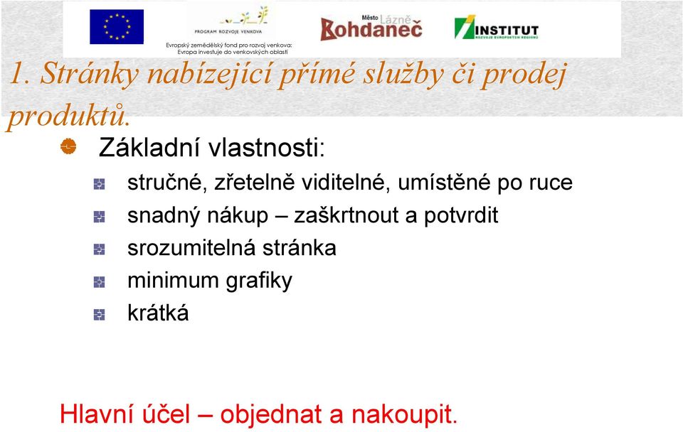 Základní vlastnosti: stručné, zřetelně viditelné, umístěné