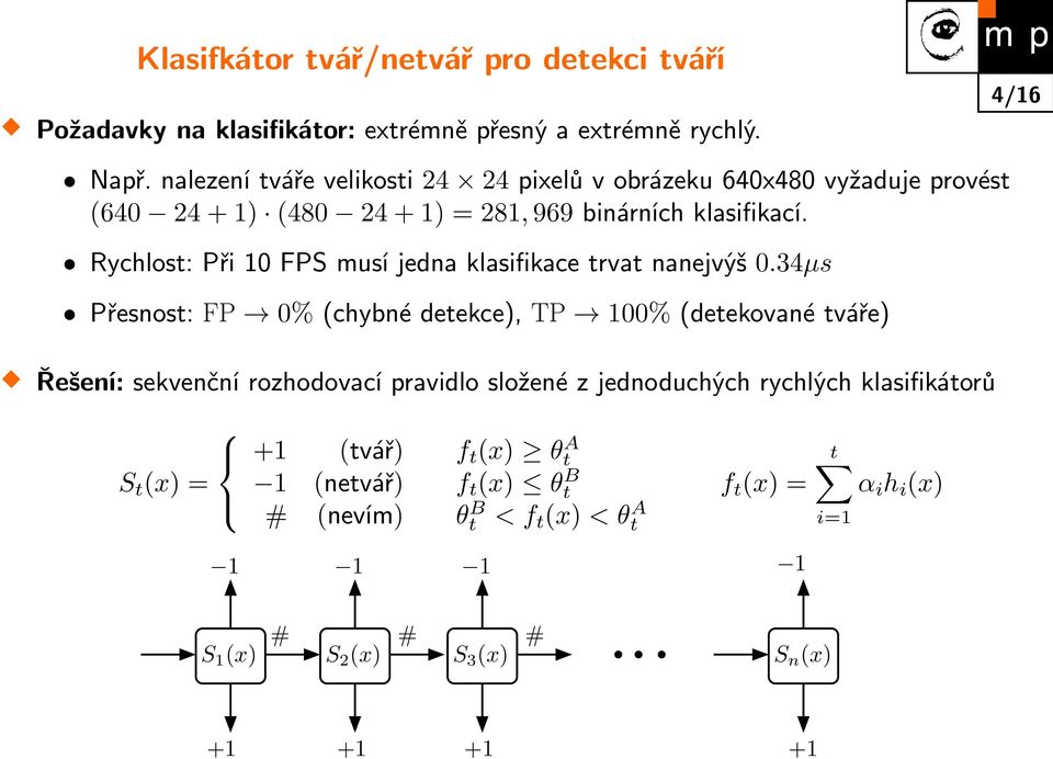 Rychlost: Při 10 FPS musí jedna klasifikace trvat nanejvýš 0.