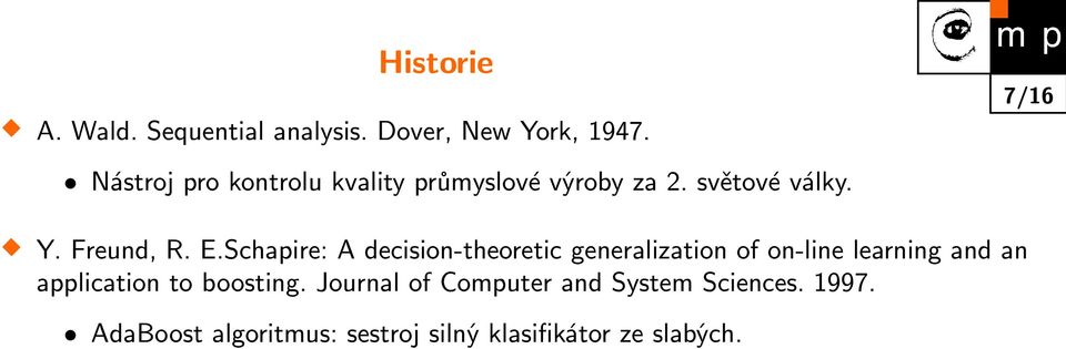 Schapire: A decision-theoretic generalization of on-line learning and an application to