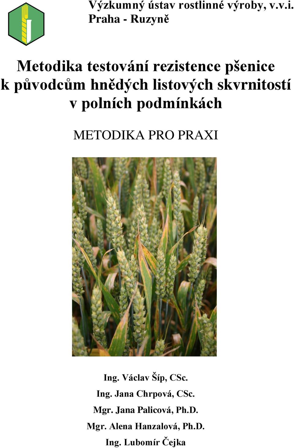 Praha - Ruzyně Metodika testování rezistence pšenice k původcům hnědých