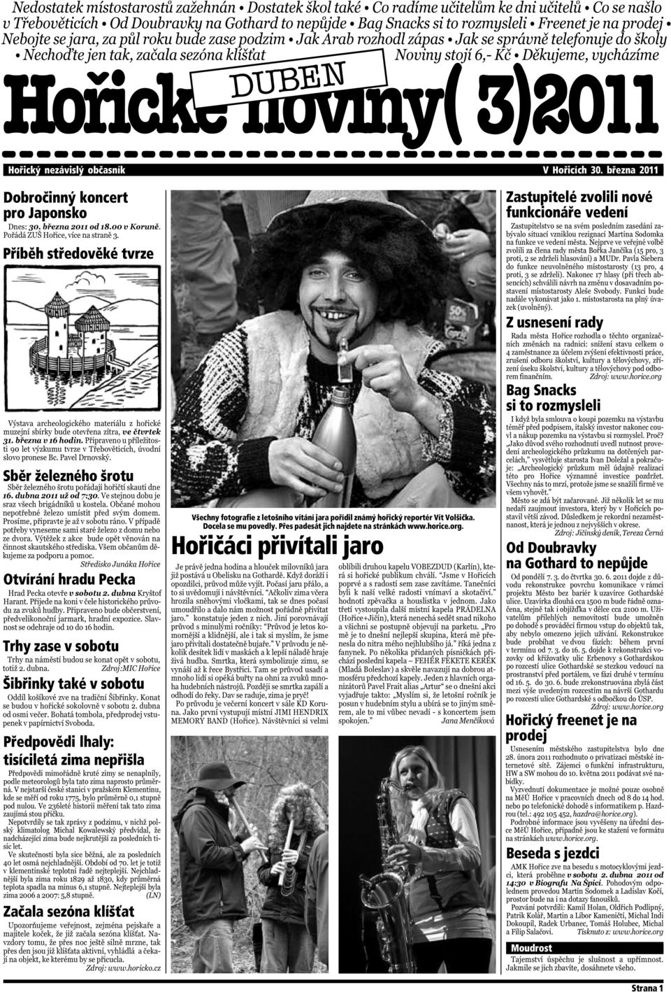 tisíciletá zima nepřišla Začala sezóna klíšťat Všechny fotografie z letošního vítání jara pořídil známý hořický reportér Vít Volšička. Docela se mu povedly.