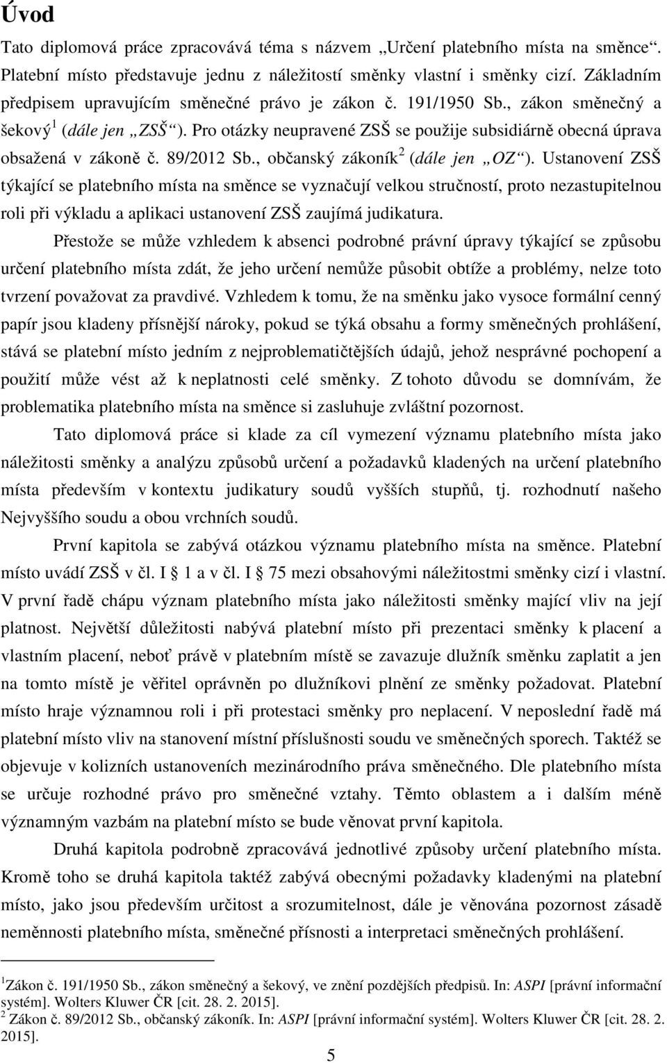 89/2012 Sb., občanský zákoník 2 (dále jen OZ ).