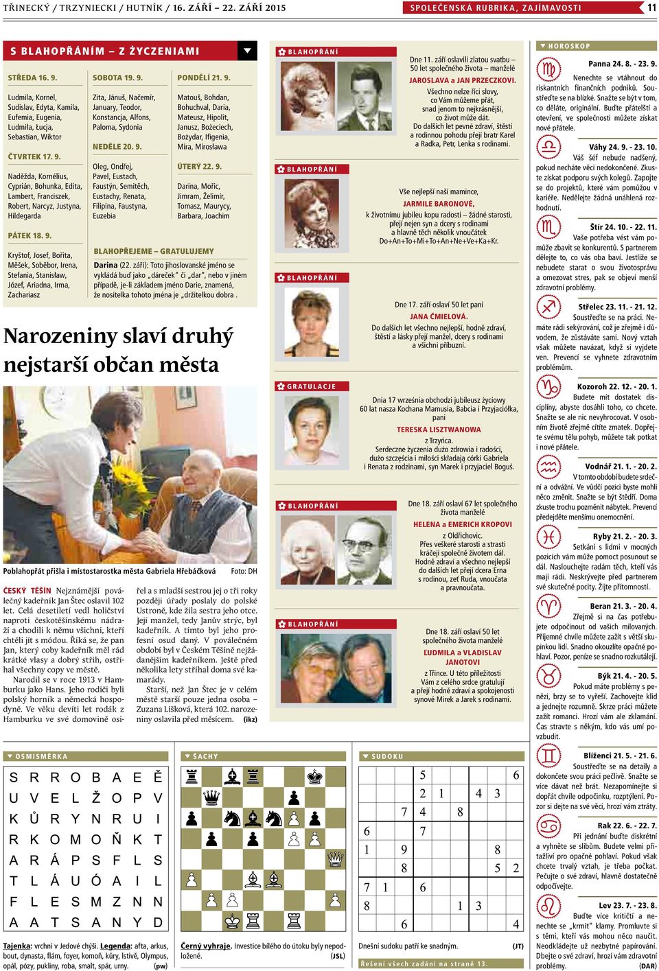 Ludmila, Kornel, Sudislav, Edyta, Kamila, Eufemia, Eugenia, Ludmiła, Łucja, Sebastian, Wiktor Zita, Jánuš, Načemír, January, Teodor, Konstancja, Alfons, Paloma, Sydonia Matouš, Bohdan, Bohuchval,