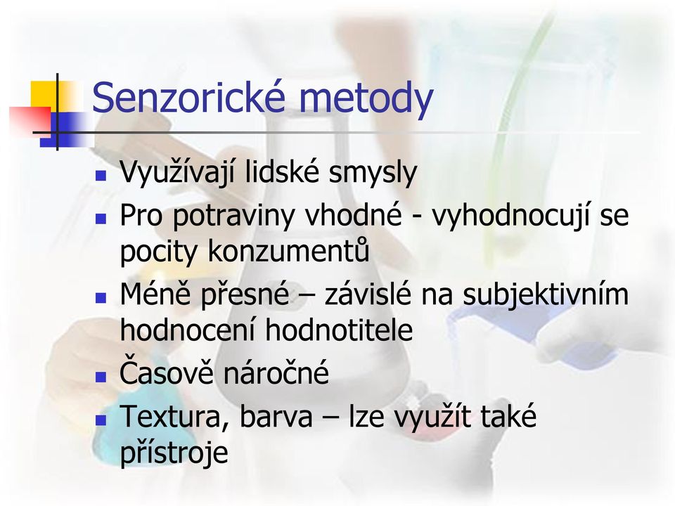 Méně přesné závislé na subjektivním hodnocení