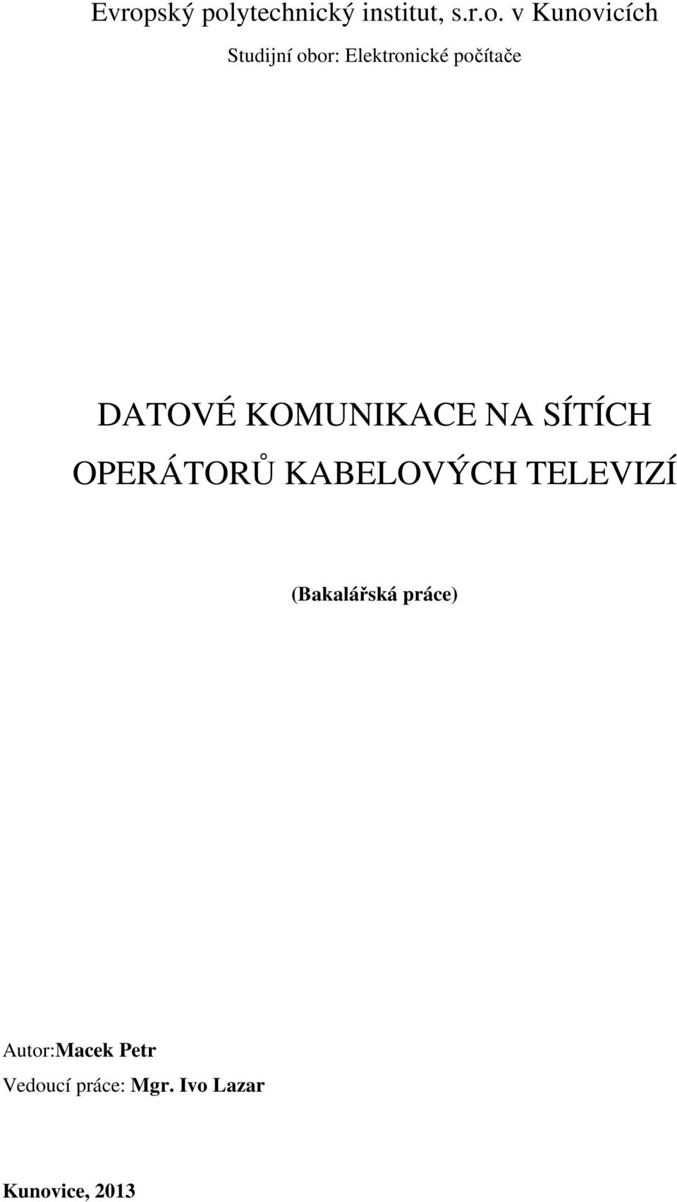 NA SÍTÍCH OPERÁTORŮ KABELOVÝCH TELEVIZÍ (Bakalářská