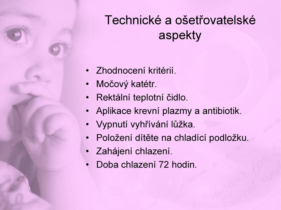 Aplikace krevní plazmy a antibiotik.