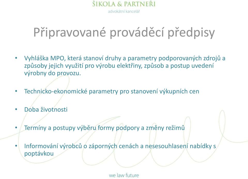 Technicko-ekonomické parametry pro stanovení výkupních cen Doba životnosti Termíny a postupy