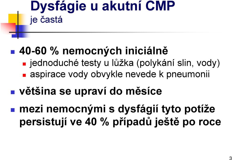 obvykle nevede k pneumonii většina se upraví do měsíce mezi