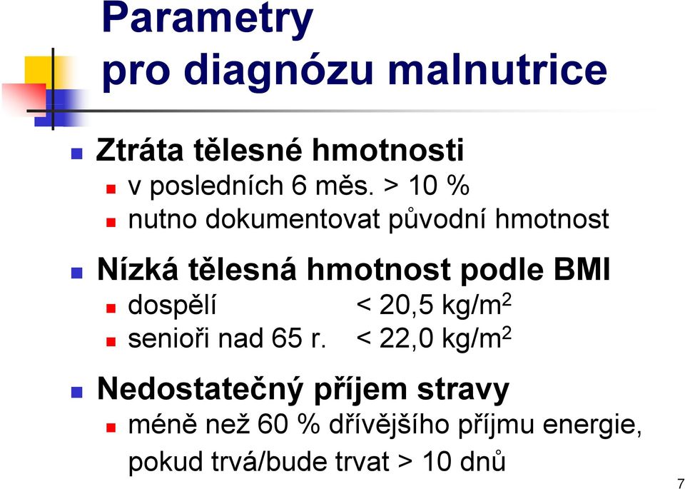 dospělí < 205kg/m 20,5 2 senioři nad 65 r.