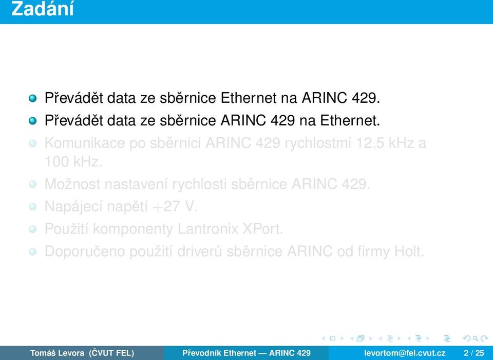 Možnost nastavení rychlosti sběrnice ARINC 429. Napájecí napětí +27 V.