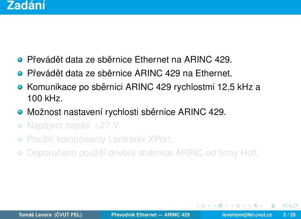 Možnost nastavení rychlosti sběrnice ARINC 429. Napájecí napětí +27 V.