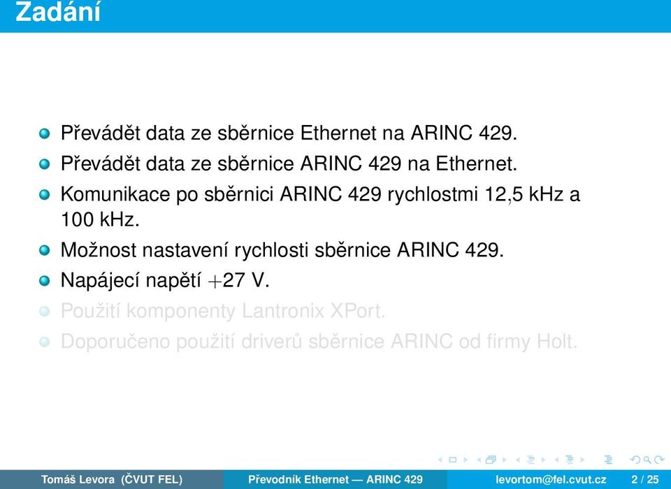 Možnost nastavení rychlosti sběrnice ARINC 429. Napájecí napětí +27 V.