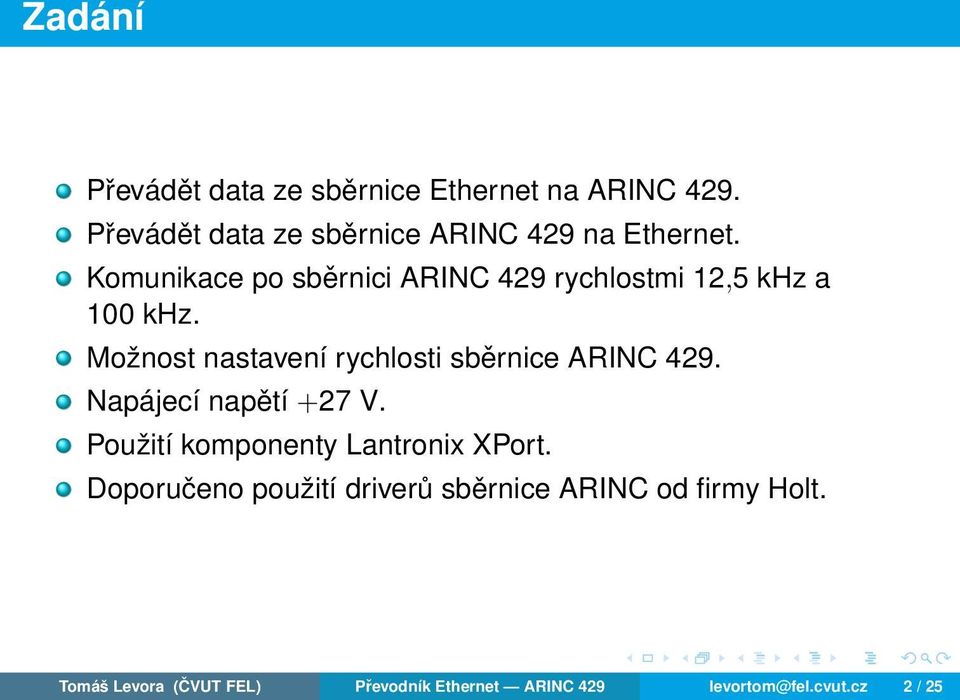 Možnost nastavení rychlosti sběrnice ARINC 429. Napájecí napětí +27 V.