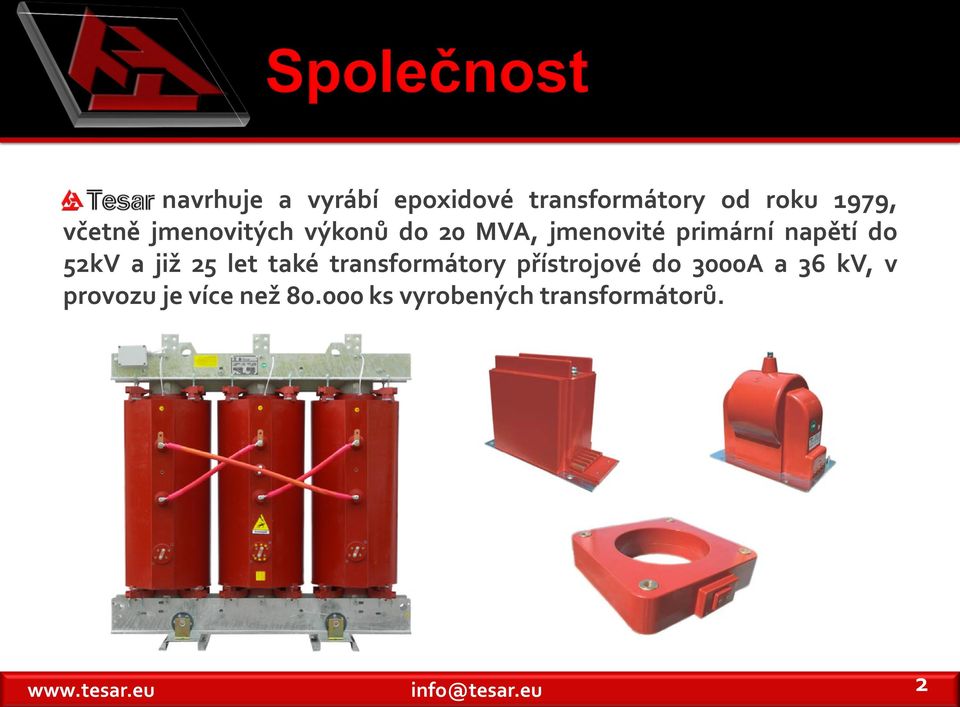 do 52kV a již 25 let také transformátory přístrojové do 3000A