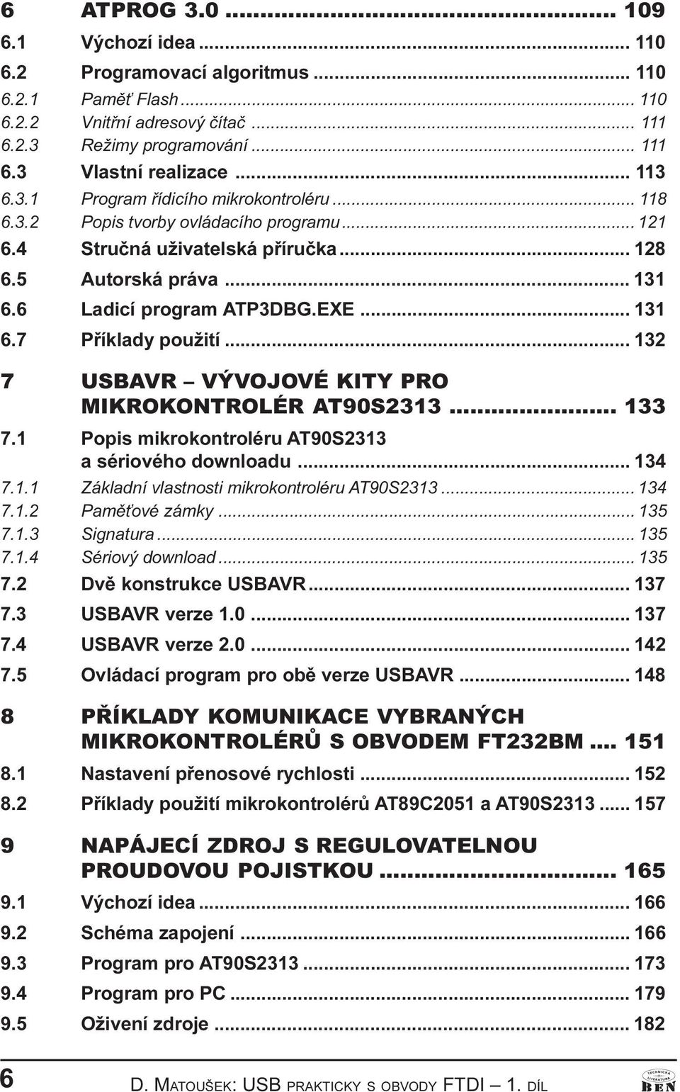 KITY PRO MIKROKONTROLÉR AT90S2313 133 7 1 Popis mikrokotroléru AT90S2313 a sériového dowloadu 134 7 1 1 Základí vlastosti mikrokotroléru AT90S2313 134 7 1 2 Pamì ové zámky 135 7 1 3 Sigatura 135 7 1